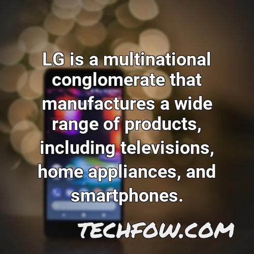 lg is a multinational conglomerate that manufactures a wide range of products including televisions home appliances and smartphones