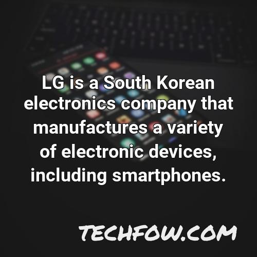lg is a south korean electronics company that manufactures a variety of electronic devices including smartphones