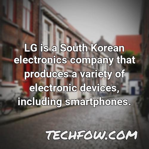 lg is a south korean electronics company that produces a variety of electronic devices including smartphones