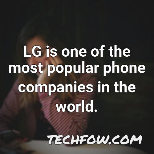 lg is one of the most popular phone companies in the world