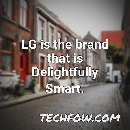 lg is the brand that is delightfully smart