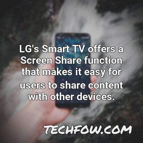 lg s smart tv offers a screen share function that makes it easy for users to share content with other devices