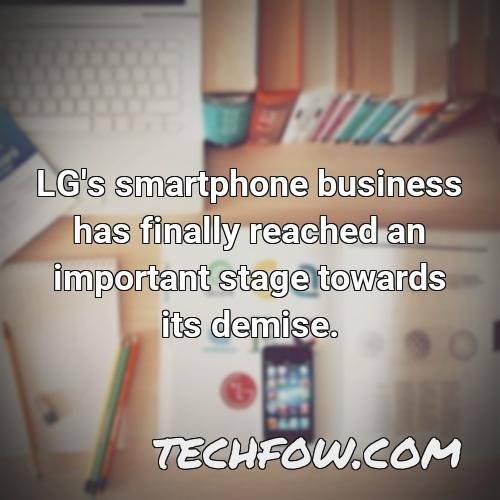 lg s smartphone business has finally reached an important stage towards its demise