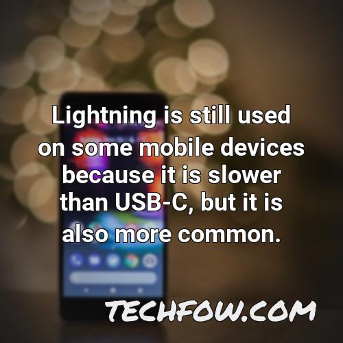 lightning is still used on some mobile devices because it is slower than usb c but it is also more common