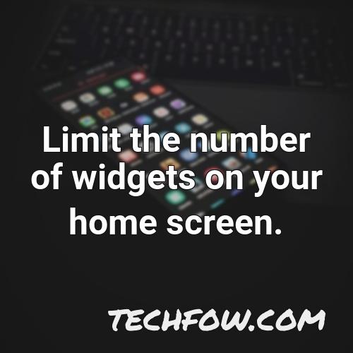 limit the number of widgets on your home screen