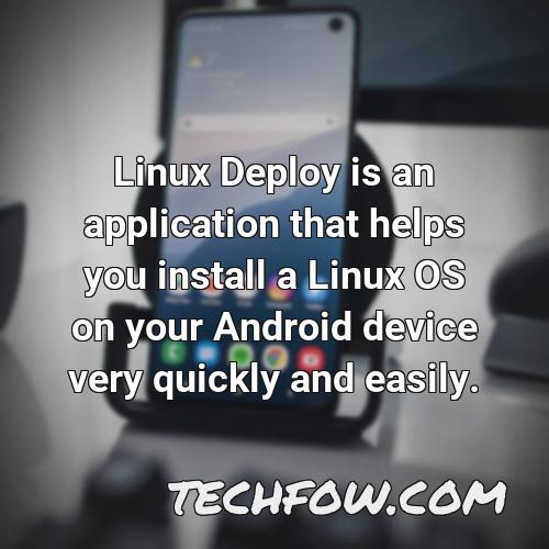 linux deploy is an application that helps you install a linux os on your android device very quickly and easily
