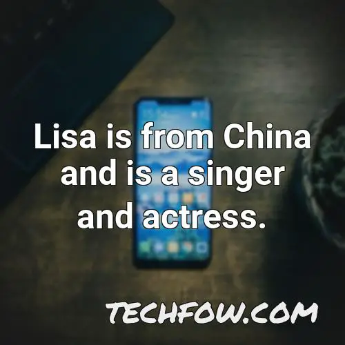 lisa is from china and is a singer and actress