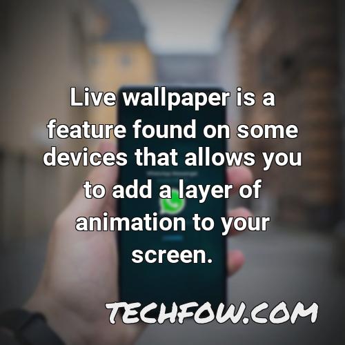 live wallpaper is a feature found on some devices that allows you to add a layer of animation to your screen