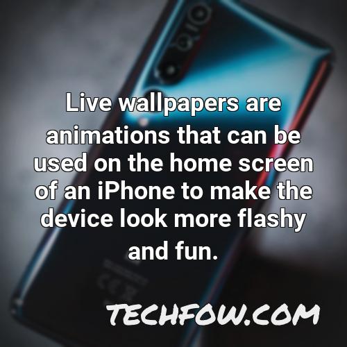 live wallpapers are animations that can be used on the home screen of an iphone to make the device look more flashy and fun