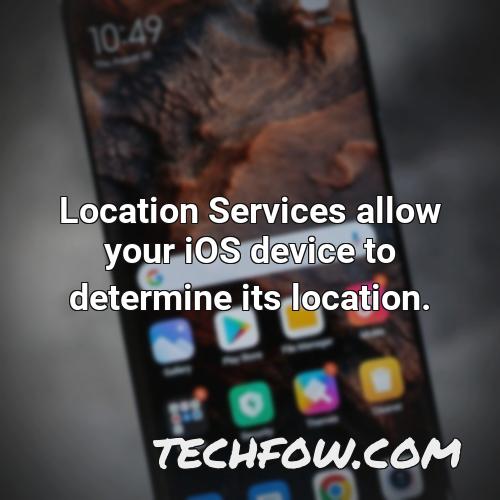 location services allow your ios device to determine its location