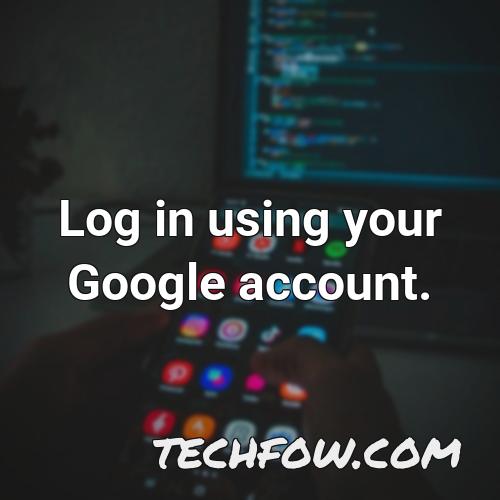 log in using your google account