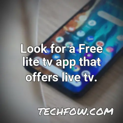 look for a free lite tv app that offers live tv