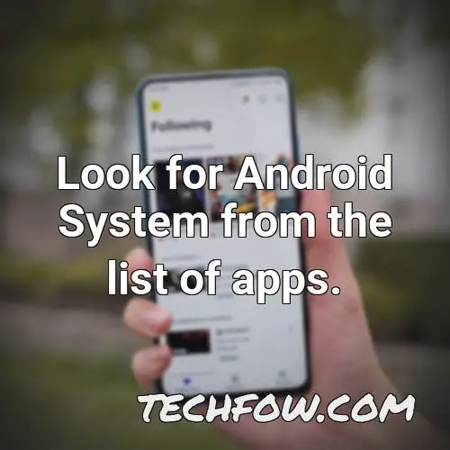 look for android system from the list of apps