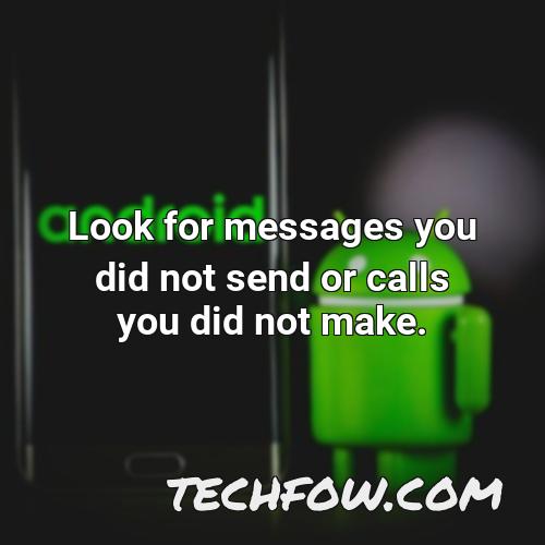 look for messages you did not send or calls you did not make 1