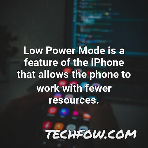 low power mode is a feature of the iphone that allows the phone to work with fewer resources