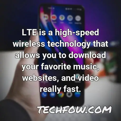 lte is a high speed wireless technology that allows you to download your favorite music websites and video really fast