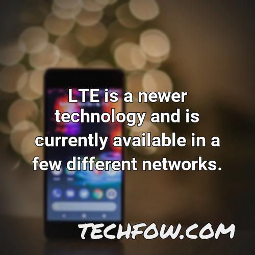 lte is a newer technology and is currently available in a few different networks