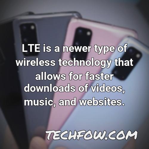 lte is a newer type of wireless technology that allows for faster downloads of videos music and websites