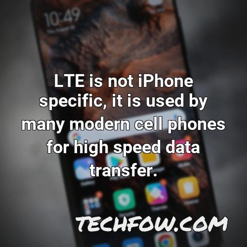 lte is not iphone specific it is used by many modern cell phones for high speed data transfer