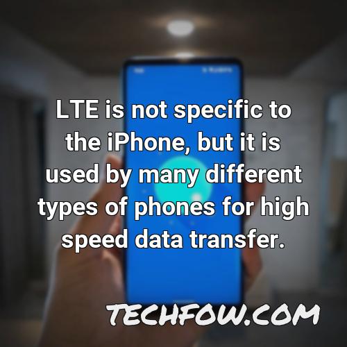 lte is not specific to the iphone but it is used by many different types of phones for high speed data transfer