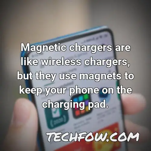 magnetic chargers are like wireless chargers but they use magnets to keep your phone on the charging pad