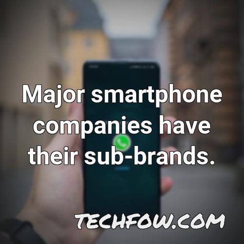 major smartphone companies have their sub brands