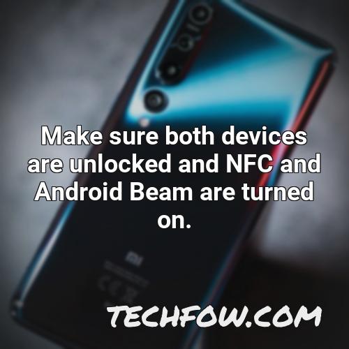 make sure both devices are unlocked and nfc and android beam are turned on