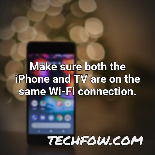 make sure both the iphone and tv are on the same wi fi connection