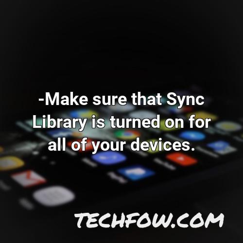 make sure that sync library is turned on for all of your devices