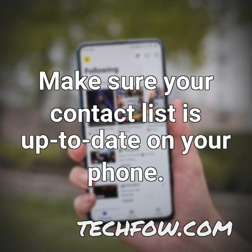 make sure your contact list is up to date on your phone