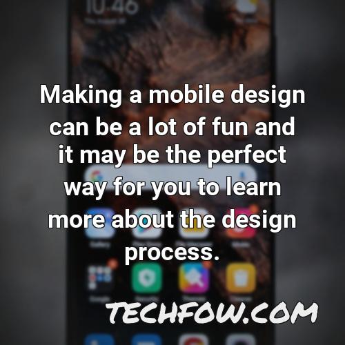 making a mobile design can be a lot of fun and it may be the perfect way for you to learn more about the design process