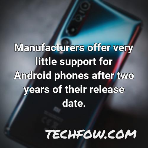 manufacturers offer very little support for android phones after two years of their release date