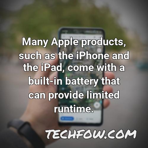 many apple products such as the iphone and the ipad come with a built in battery that can provide limited runtime