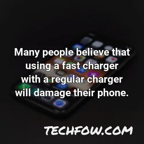 many people believe that using a fast charger with a regular charger will damage their phone