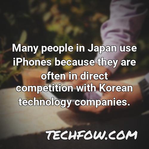 many people in japan use iphones because they are often in direct competition with korean technology companies