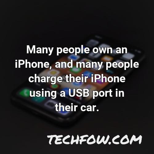 many people own an iphone and many people charge their iphone using a usb port in their car