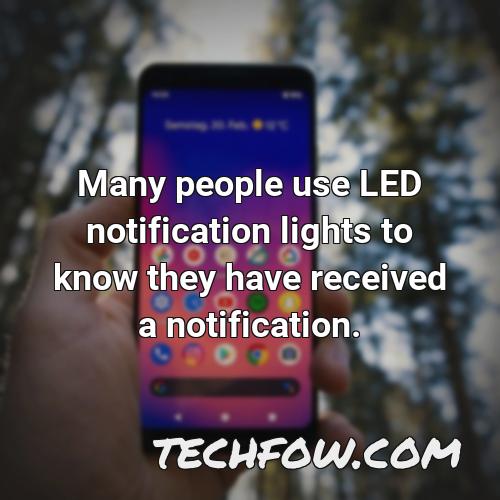 many people use led notification lights to know they have received a notification