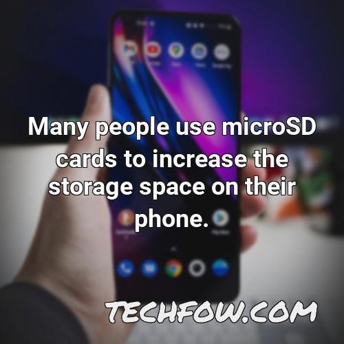many people use microsd cards to increase the storage space on their phone