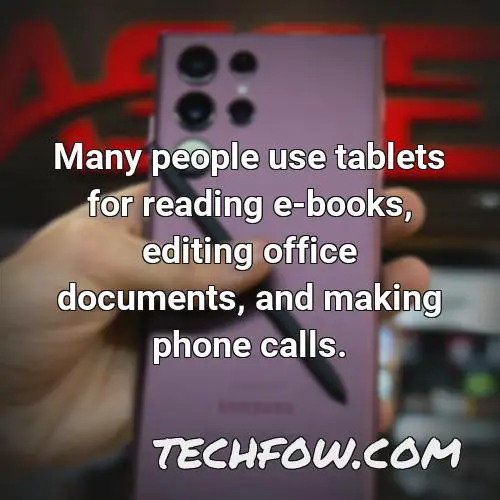 many people use tablets for reading e books editing office documents and making phone calls