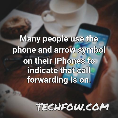 many people use the phone and arrow symbol on their iphones to indicate that call forwarding is on