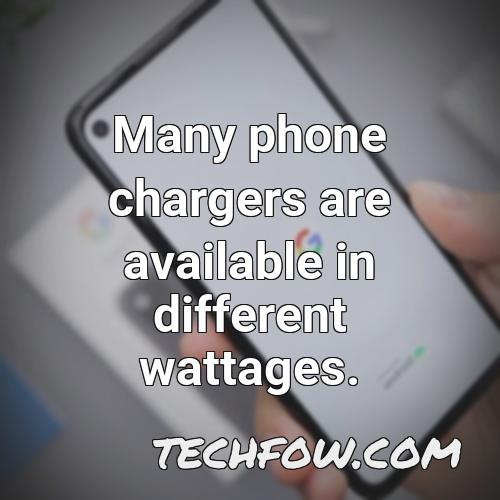many phone chargers are available in different wattages