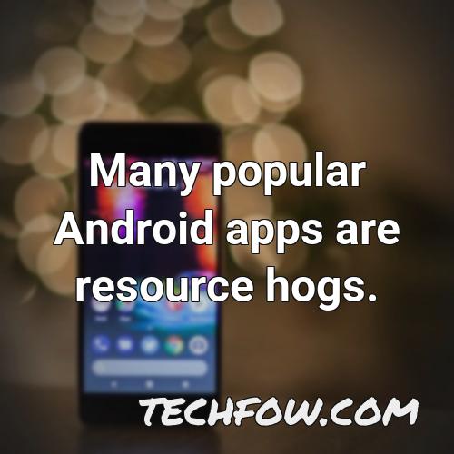 many popular android apps are resource hogs 1