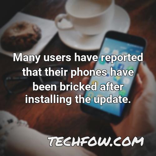 many users have reported that their phones have been bricked after installing the update