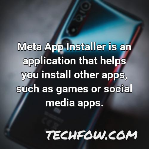 meta app installer is an application that helps you install other apps such as games or social media apps