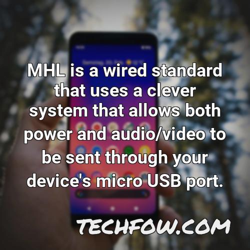 mhl is a wired standard that uses a clever system that allows both power and audio video to be sent through your device s micro usb port