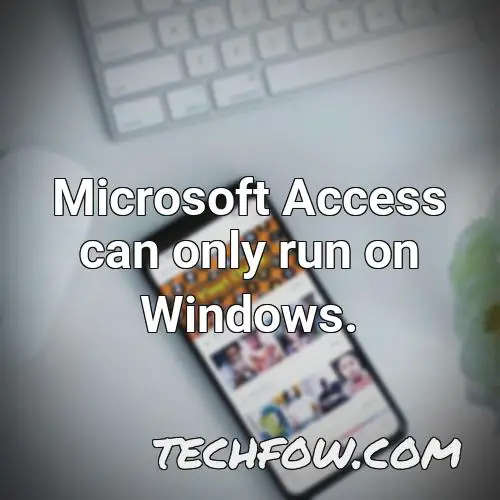 microsoft access can only run on windows