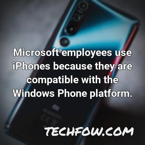 microsoft employees use iphones because they are compatible with the windows phone platform