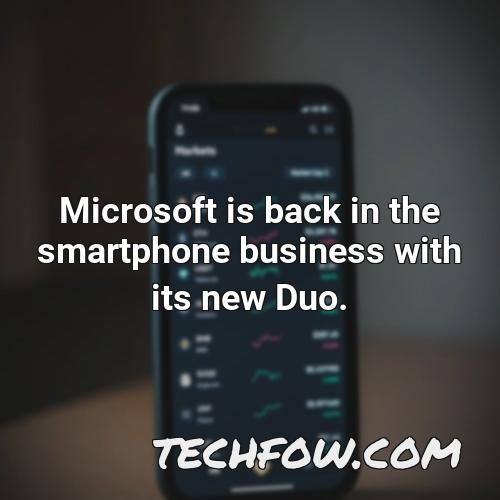 microsoft is back in the smartphone business with its new duo