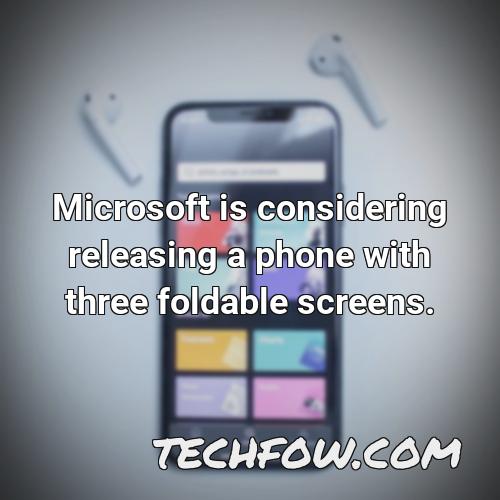 microsoft is considering releasing a phone with three foldable screens