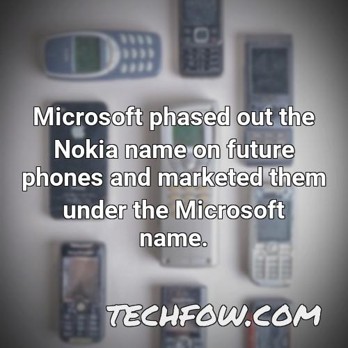 microsoft phased out the nokia name on future phones and marketed them under the microsoft name